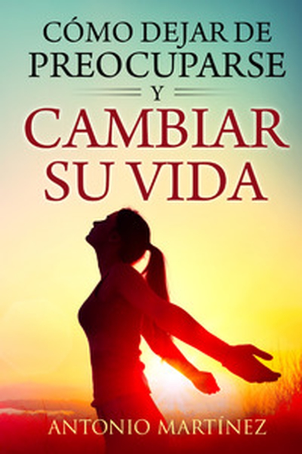 Cómo dejar de preocuparse y cambiar su vida - Librerie.coop Cómo dejar de preocuparse y cambiar su vida - Librerie.coop