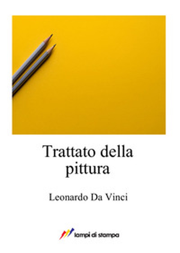 Trattato della pittura - Librerie.coop Trattato della pittura - Librerie.coop