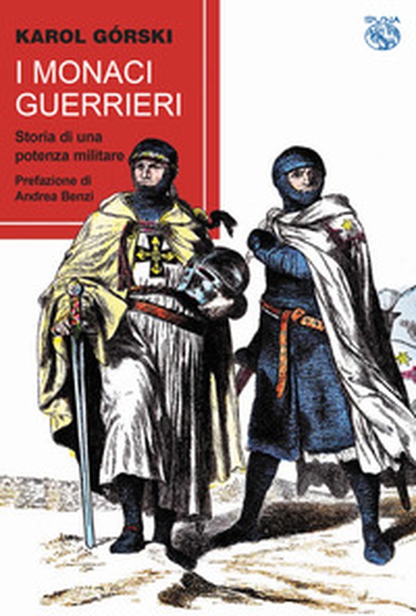 I monaci guerrieri. Storia di una potenza militare - Librerie.coop I monaci guerrieri. Storia di una potenza militare - Librerie.coop