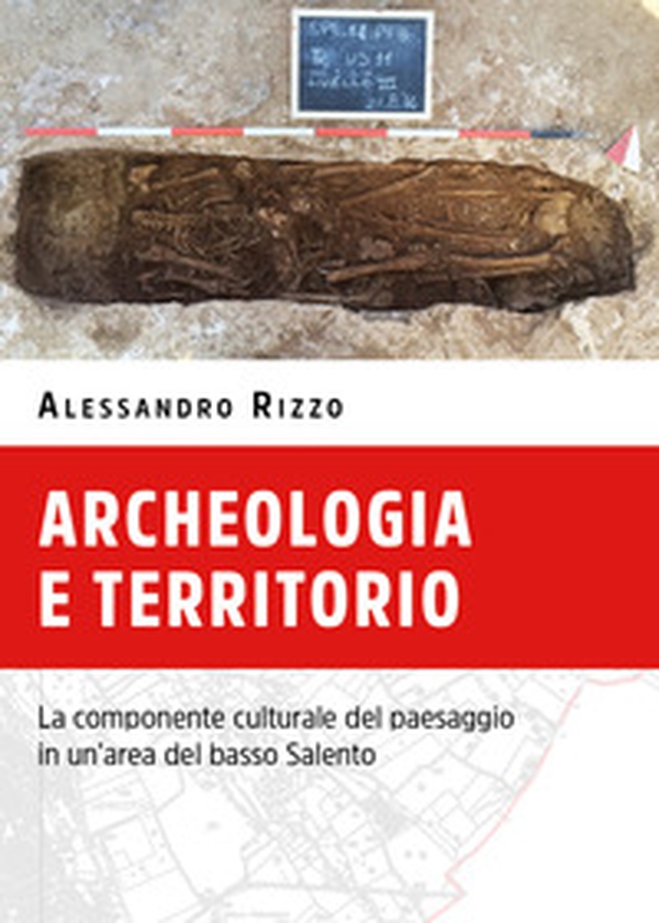 Archeologia e territorio. La componente culturale del paesaggio in un'area del basso Salento - Librerie.coop Archeologia e territorio. La componente culturale del paesaggio in un'area del basso Salento - Librerie.coop