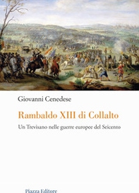 Rambaldo XIII di Collalto. Un Trevisano nelle guerre europee del Seicento - Librerie.coop