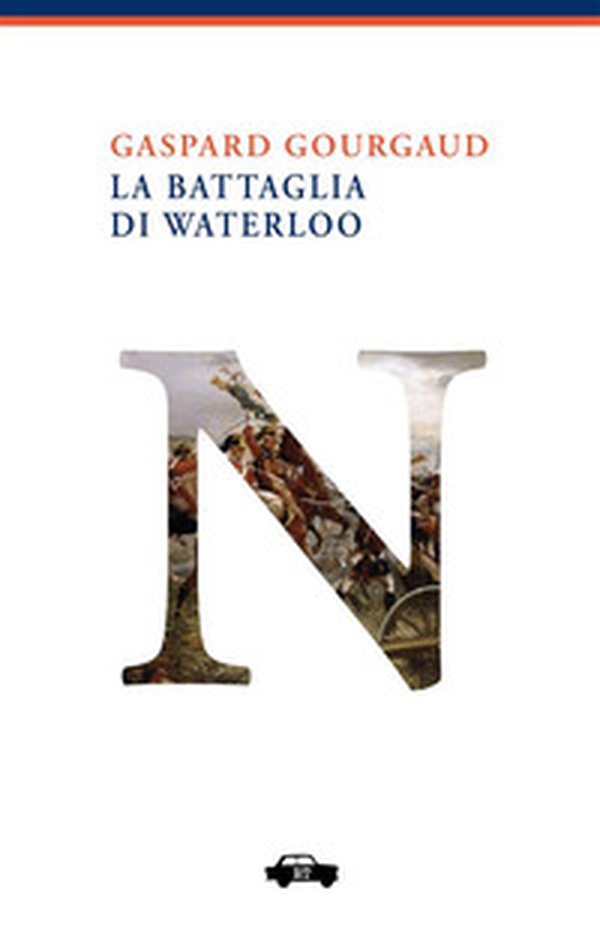 La battaglia di Waterloo - Librerie.coop La battaglia di Waterloo - Librerie.coop