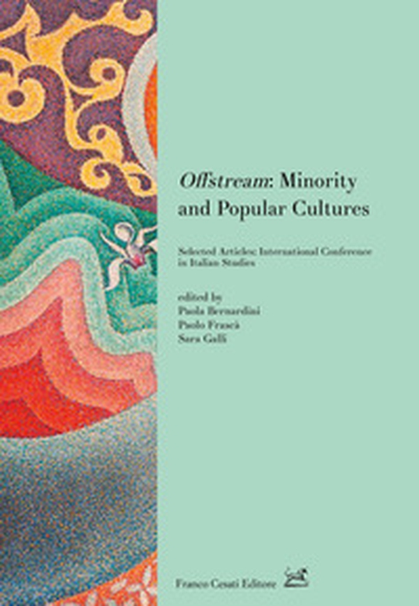 Offstream: minority and popular cultures. Selected articles: International conference in Italian studies (Toronto, October 2017) - Librerie.coop Offstream: minority and popular cultures. Selected articles: International conference in Italian studies (Toronto, October 2017) - Librerie.coop