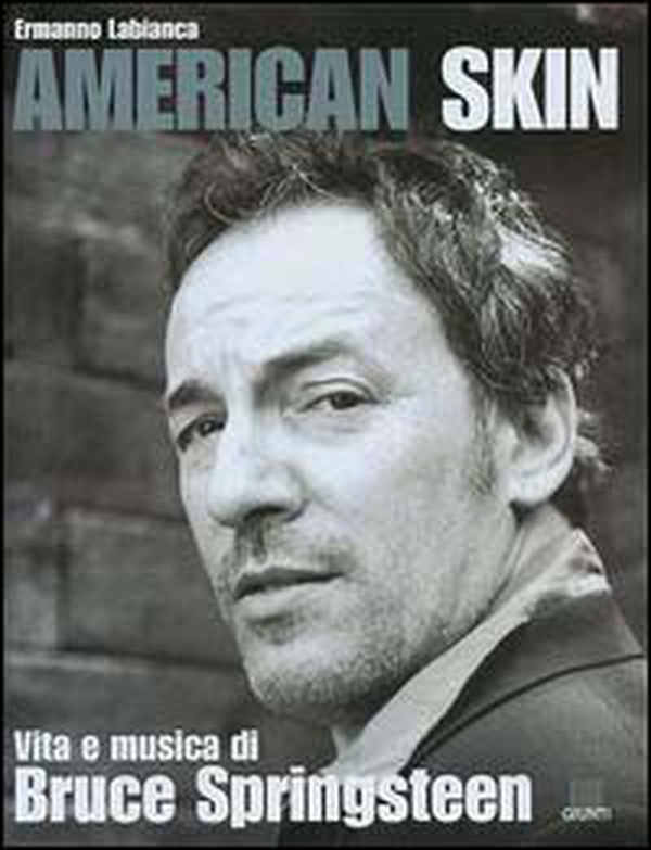 American skin. Vita e musica di Bruce Springsteen - Librerie.coop American skin. Vita e musica di Bruce Springsteen - Librerie.coop