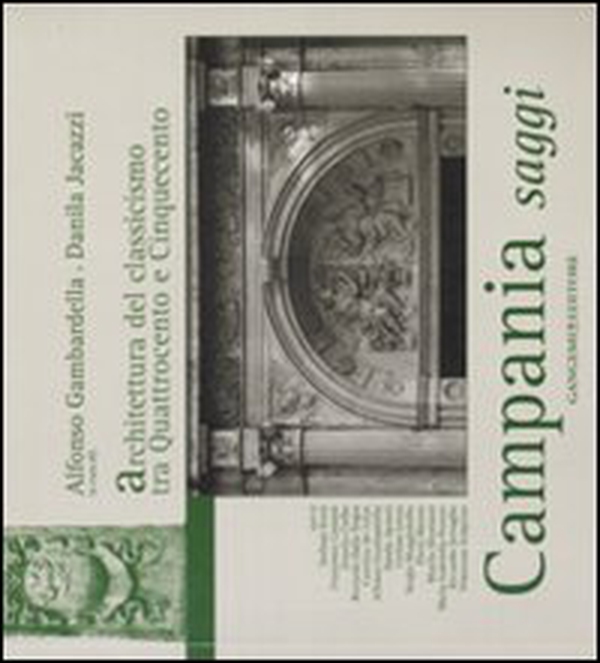 Campania saggi. Architettura del classicismo tra Quattrocento e Cinquecento - Librerie.coop Campania saggi. Architettura del classicismo tra Quattrocento e Cinquecento - Librerie.coop