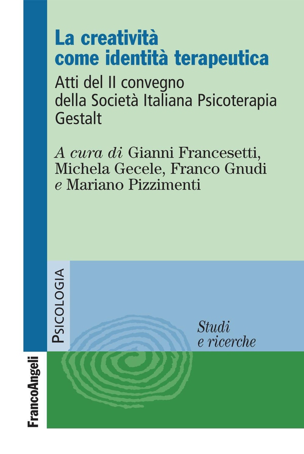 La creatività come identità terapeutica. Atti del II Convegno della Società Italiana Psicoterapia Gestalt - Librerie.coop La creatività come identità terapeutica. Atti del II Convegno della Società Italiana Psicoterapia Gestalt - Librerie.coop