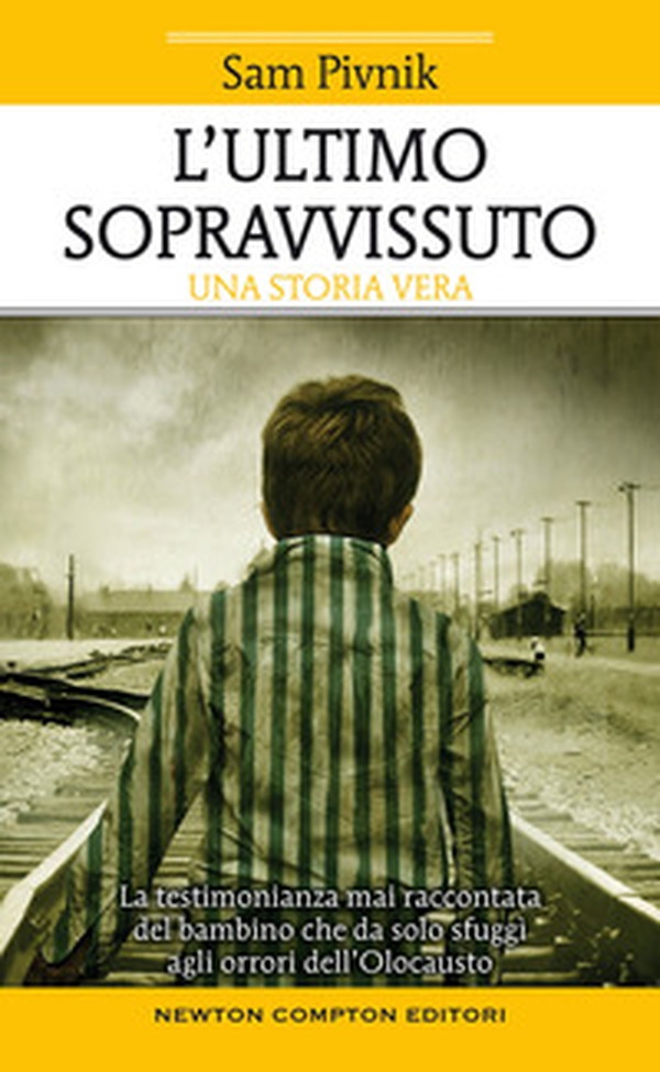 L'ultimo sopravvissuto. La testimonianza mai raccontata del bambino che da solo sfuggì agli orrori dell'Olocausto - Librerie.coop L'ultimo sopravvissuto. La testimonianza mai raccontata del bambino che da solo sfuggì agli orrori dell'Olocausto - Librerie.coop