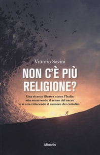 Non c'è più religione? Una ricerca illustra come l'Italia stia smarrendo il senso del sacro e si stia riducendo il numero dei cattolici - Librerie.coop