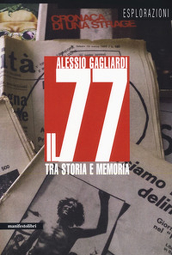 Il 77 tra storia e memoria - Librerie.coop Il 77 tra storia e memoria - Librerie.coop