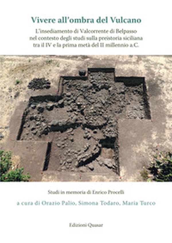 Vivere all'ombra del vulcano. L'insediamento di Valcorrente di Belpasso nel contesto degli studi sulla preistoria siciliana tra il IV e la prima metà del II millennio a.C. - Librerie.coop Vivere all'ombra del vulcano. L'insediamento di Valcorrente di Belpasso nel contesto degli studi sulla preistoria siciliana tra il IV e la prima metà del II millennio a.C. - Librerie.coop