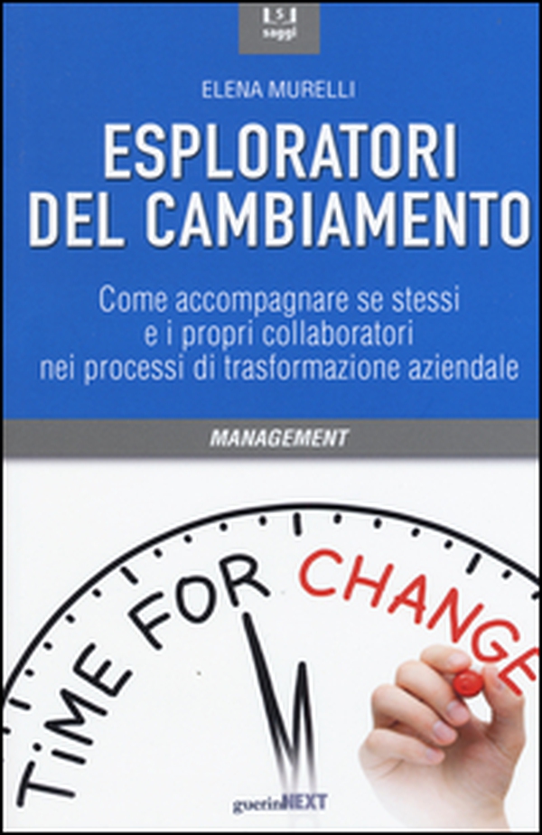 Esploratori del cambiamento. Come accompagnare se stessi e i propri collaboratori nei processi di trasformazione aziendale - Librerie.coop Esploratori del cambiamento. Come accompagnare se stessi e i propri collaboratori nei processi di trasformazione aziendale - Librerie.coop