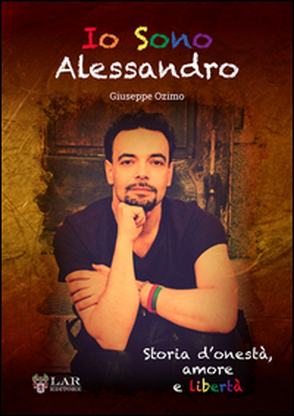 Io sono Alessandro. Storia d'onestà. Amore e libertà - Librerie.coop Io sono Alessandro. Storia d'onestà. Amore e libertà - Librerie.coop