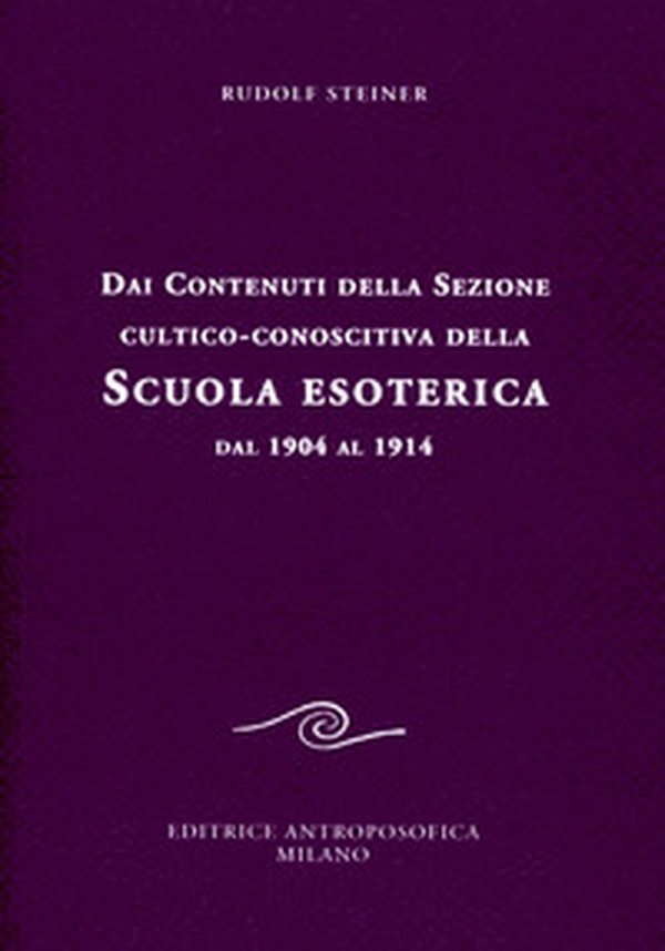 Dai contenuti della sezione cultico-conoscitiva della scuola esoterica. Dal 1904 al 1914 - Librerie.coop Dai contenuti della sezione cultico-conoscitiva della scuola esoterica. Dal 1904 al 1914 - Librerie.coop