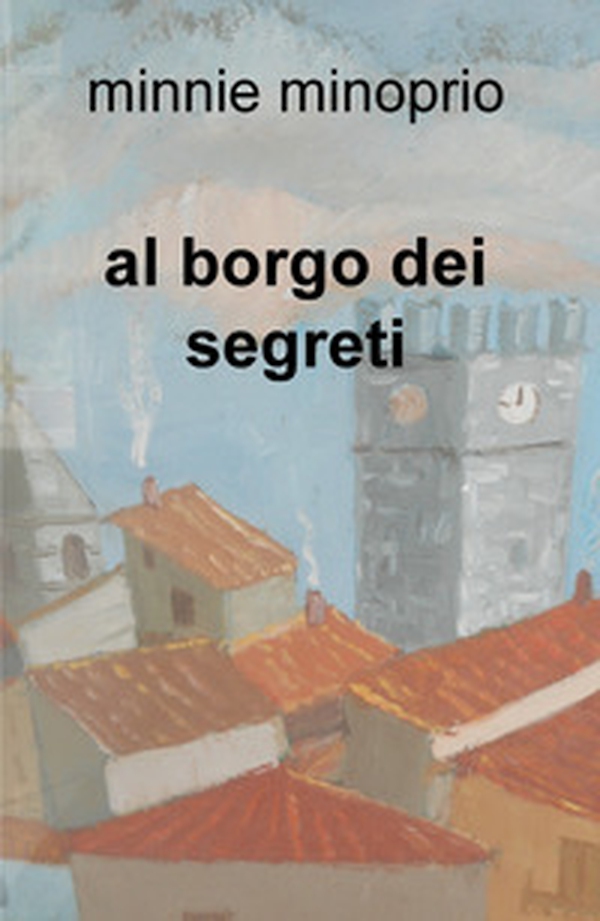 Al borgo dei segreti - Librerie.coop Al borgo dei segreti - Librerie.coop
