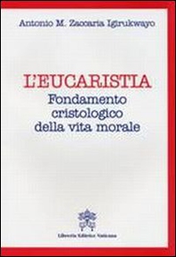 L'Eucarestia. Fondamento cristologico della vita morale - Librerie.coop