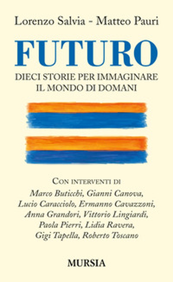 Futuro. Dieci storie per immaginare il mondo di domani - Librerie.coop Futuro. Dieci storie per immaginare il mondo di domani - Librerie.coop