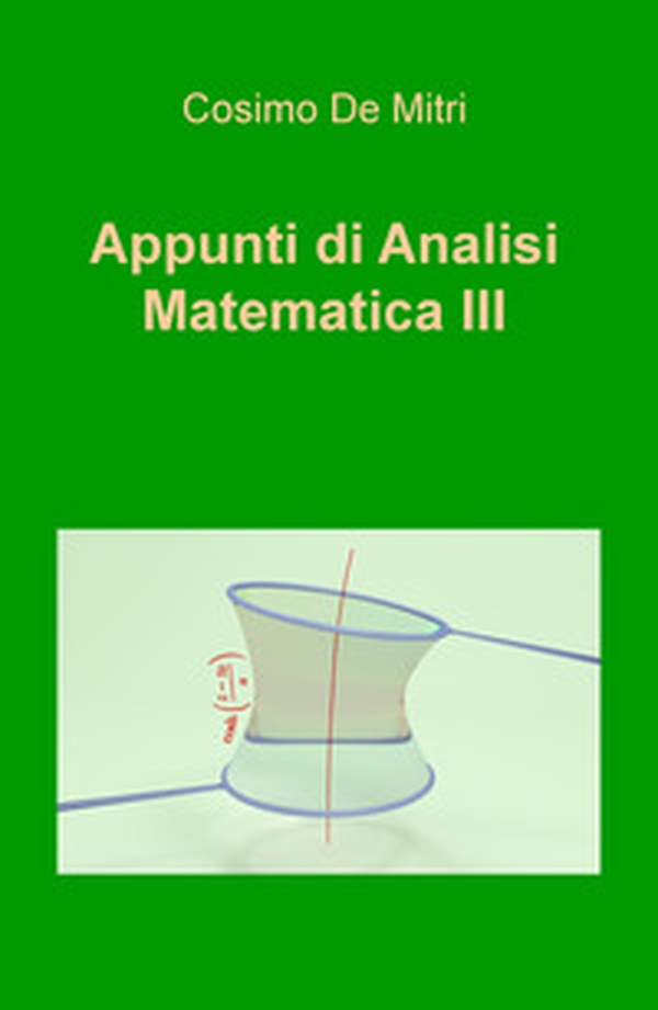 Appunti di analisi matematica III - Librerie.coop Appunti di analisi matematica III - Librerie.coop