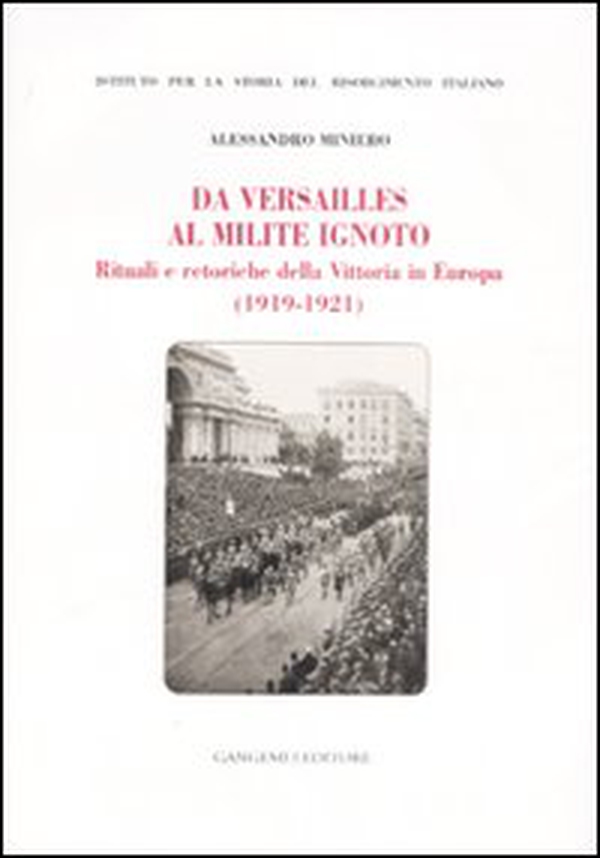 Da Versailles al milite ignoto. Rituali e retoriche della vittoria in Europa (1919-1921) - Librerie.coop Da Versailles al milite ignoto. Rituali e retoriche della vittoria in Europa (1919-1921) - Librerie.coop