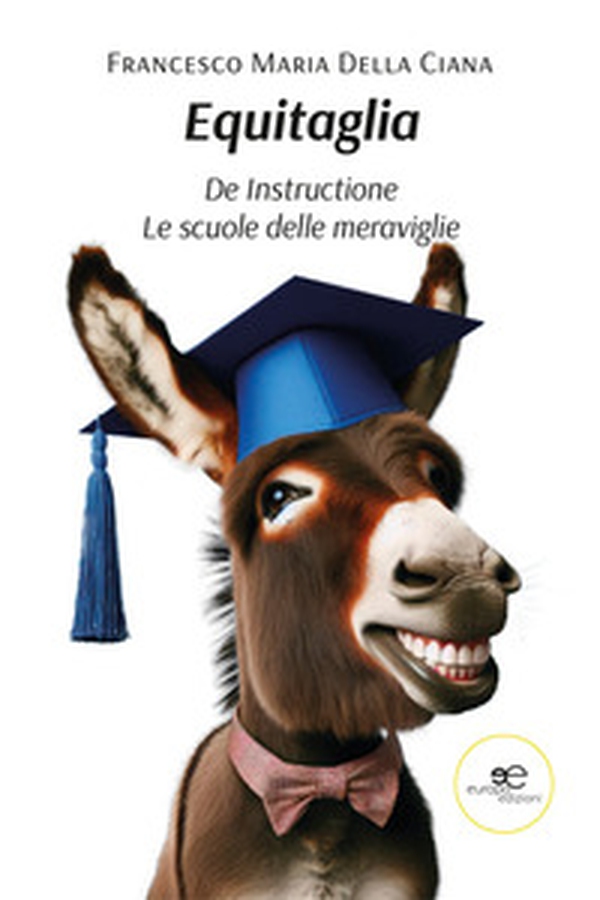 Equitaglia. De Instructione. Le scuole delle meraviglie - Librerie.coop Equitaglia. De Instructione. Le scuole delle meraviglie - Librerie.coop