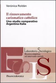 Il rinnovamento carismatico cattolico. Uno studio comparativo Argentina-Italia - Librerie.coop