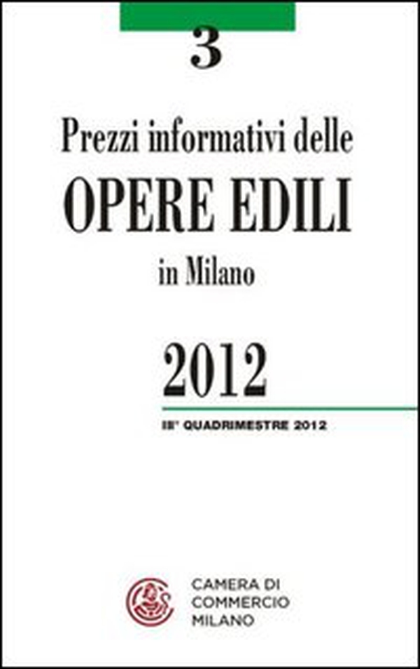 Prezzi informativi delle opere edili in Milano. Terzo quadrimestre 2012 - Librerie.coop Prezzi informativi delle opere edili in Milano. Terzo quadrimestre 2012 - Librerie.coop