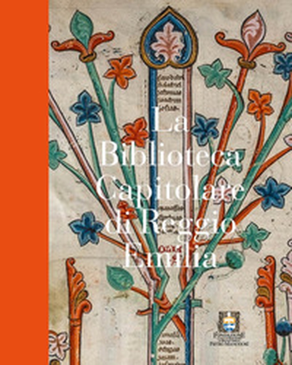La biblioteca capitolare di Reggio Emilia - Librerie.coop La biblioteca capitolare di Reggio Emilia - Librerie.coop