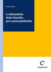 Le dinamiche Stato-banche, pre e post pandemia - Librerie.coop