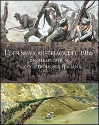 L'offensiva Austriaca del 1916. Strafexpedition e la Contromossa Italiana - Librerie.coop