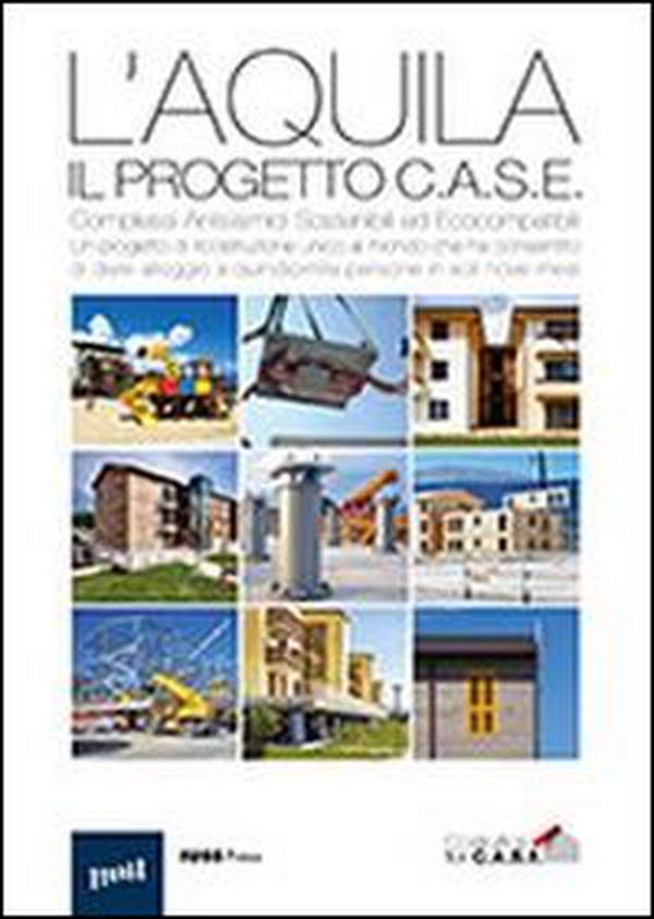 L'Aquila. Il progetto C.A.S.E. Complessi antisismici sostenibili ed ecocompatibili - Librerie.coop L'Aquila. Il progetto C.A.S.E. Complessi antisismici sostenibili ed ecocompatibili - Librerie.coop