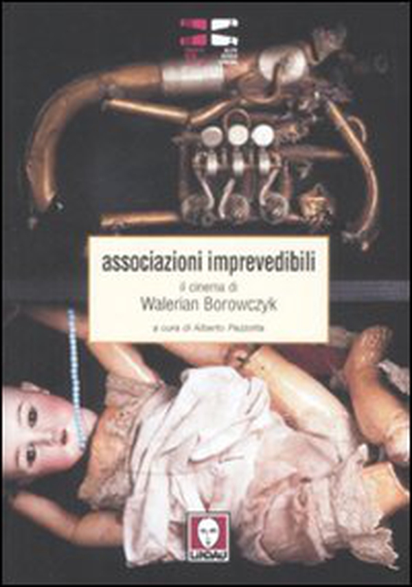 Associazioni imprevedibili. Il cinema di Walerian Borowczyk - Librerie.coop Associazioni imprevedibili. Il cinema di Walerian Borowczyk - Librerie.coop