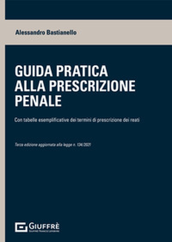 Guida pratica alla prescrizione penale. Con tabelle esplicative dei termini di prescrizione dei reati - Librerie.coop Guida pratica alla prescrizione penale. Con tabelle esplicative dei termini di prescrizione dei reati - Librerie.coop