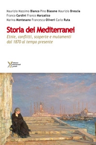 Storia dei Mediterranei. Etnie, conflitti, scoperte e mutamenti dal 1870 al tempo presente - Librerie.coop