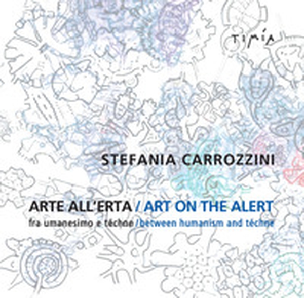 Arte all'erta. Fra umanesimo e téchne-Art on the alert. Between humanism and téchne - Librerie.coop Arte all'erta. Fra umanesimo e téchne-Art on the alert. Between humanism and téchne - Librerie.coop
