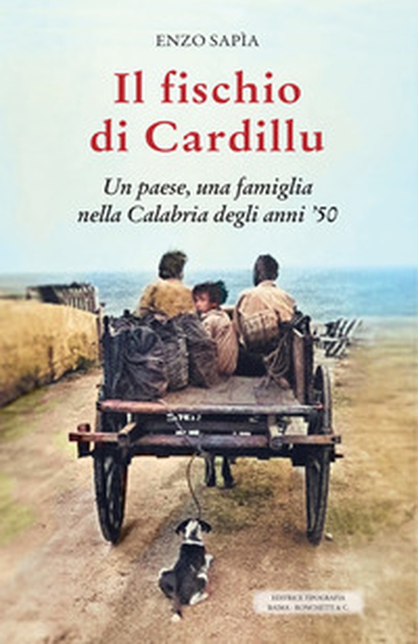 Il fischio di Cardillu. Un paese, una famiglia nella Calabria degli anni '50 - Librerie.coop Il fischio di Cardillu. Un paese, una famiglia nella Calabria degli anni '50 - Librerie.coop