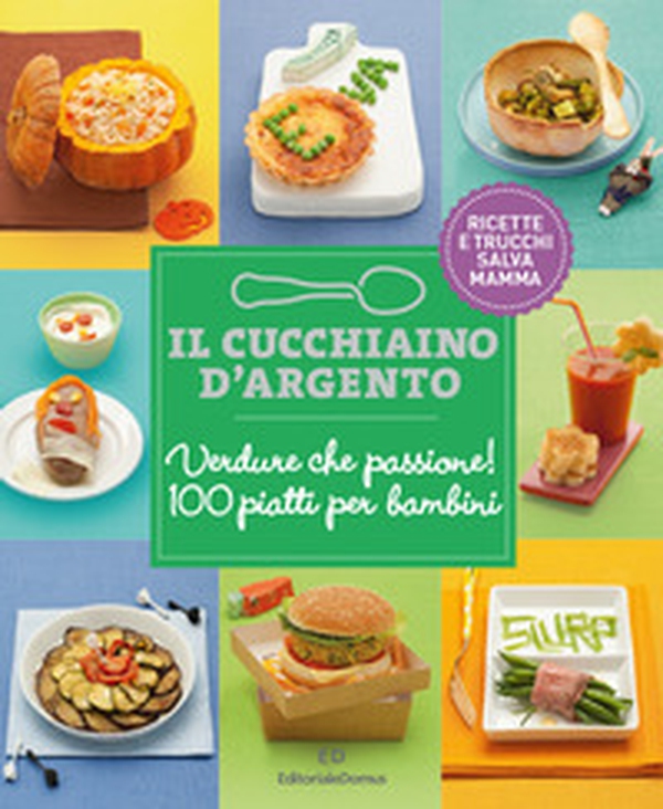 Il Cucchiaio d'Argento: Verdure che passione! 100 piatti per bambini - Librerie.coop Il Cucchiaio d'Argento: Verdure che passione! 100 piatti per bambini - Librerie.coop