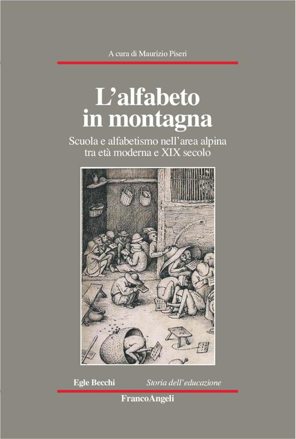 L'alfabeto in montagna. Scuola e alfabetismo nell'area alpina tra età moderna e XIX secolo - Librerie.coop L'alfabeto in montagna. Scuola e alfabetismo nell'area alpina tra età moderna e XIX secolo - Librerie.coop