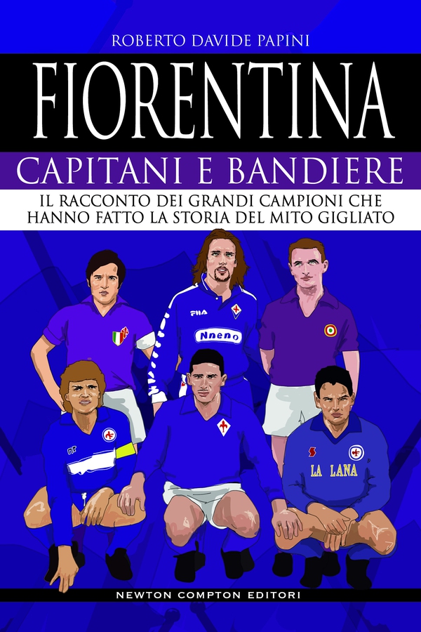 Fiorentina. Capitani e bandiere - Librerie.coop Fiorentina. Capitani e bandiere - Librerie.coop