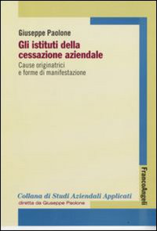 Gli istituti della cessazione aziendale. Cause originatrici e forme di manifestazione - Librerie.coop Gli istituti della cessazione aziendale. Cause originatrici e forme di manifestazione - Librerie.coop