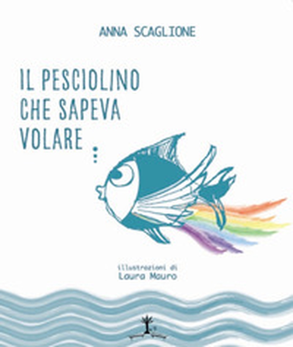 Il pesciolino che sapeva volare... La favola dell'autismo - Librerie.coop Il pesciolino che sapeva volare... La favola dell'autismo - Librerie.coop