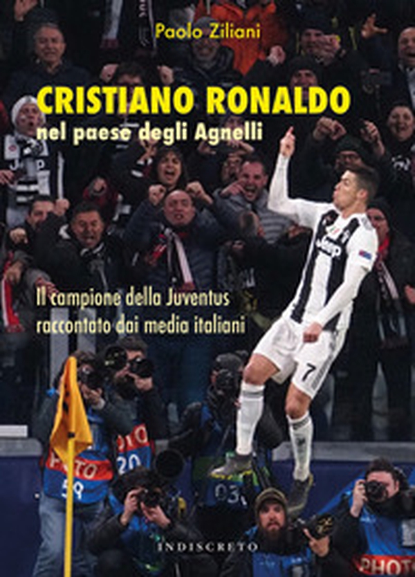 Cristiano Ronaldo nel paese degli Agnelli. Il campione della Juventus raccontato dai media italiani - Librerie.coop Cristiano Ronaldo nel paese degli Agnelli. Il campione della Juventus raccontato dai media italiani - Librerie.coop