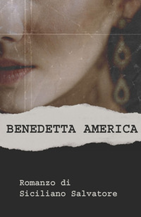 Benedetta America. Il sogno americano di Turi, Bastiano e Rosalia - Librerie.coop Benedetta America. Il sogno americano di Turi, Bastiano e Rosalia - Librerie.coop