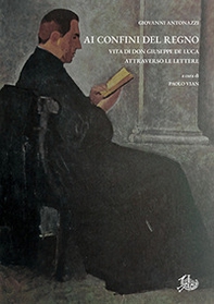 Ai confini del Regno. Vita di don Giuseppe De Luca attraverso le lettere - Librerie.coop