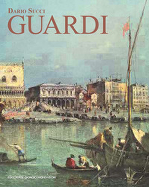 Guardi. Itinerario artistico. Catalogo dei dipinti e disegni inediti - Librerie.coop Guardi. Itinerario artistico. Catalogo dei dipinti e disegni inediti - Librerie.coop