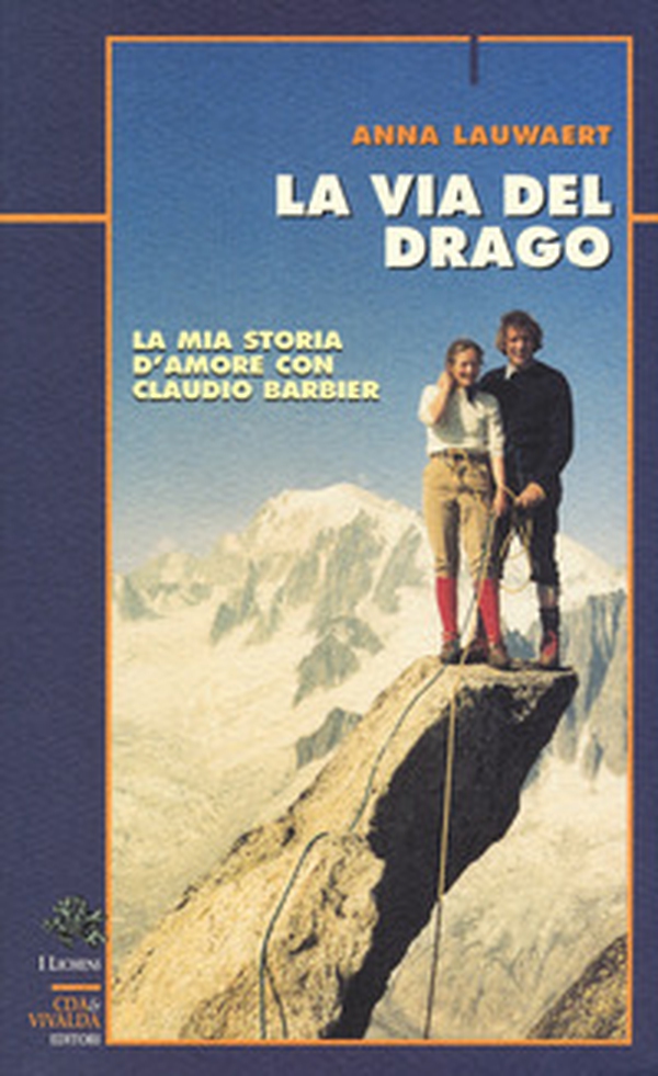 La via del drago. La mia storia d'amore con Claudio Barbier - Librerie.coop La via del drago. La mia storia d'amore con Claudio Barbier - Librerie.coop