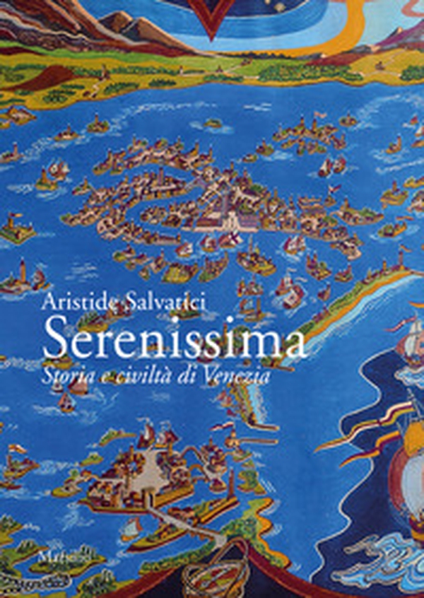 Serenissima. Storia e civiltà di Venezia - Librerie.coop Serenissima. Storia e civiltà di Venezia - Librerie.coop