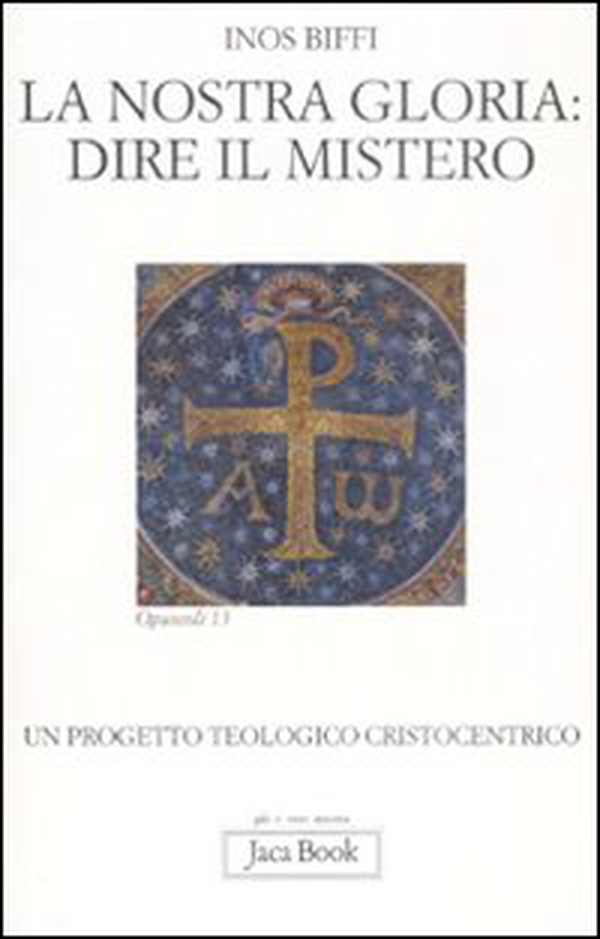 La nostra gloria: dire il mistero. Un progetto teologico cristocentrico - Librerie.coop La nostra gloria: dire il mistero. Un progetto teologico cristocentrico - Librerie.coop