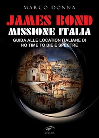 James Bond, Missione Italia. Guida alle location italiane di «No Time To Die» e «Spectre» - Librerie.coop