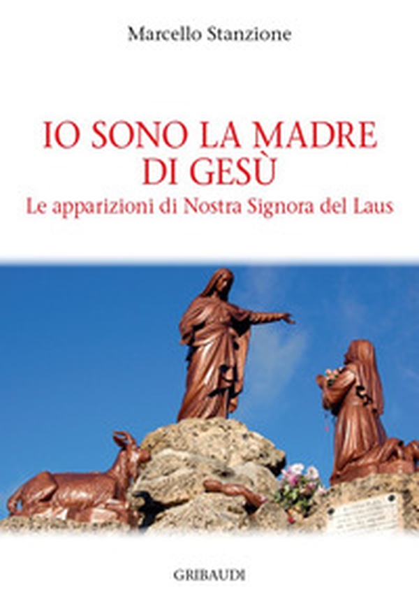 Io sono la madre di Gesù. Le apparizioni di Nostra Signora del Laus - Librerie.coop Io sono la madre di Gesù. Le apparizioni di Nostra Signora del Laus - Librerie.coop