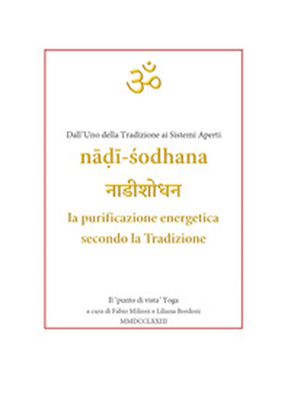 Nâdî-Sodhana. La purificazione energetica secondo la Tradizione. Dall'uno della tradizione ai sistemi aperti - Librerie.coop Nâdî-Sodhana. La purificazione energetica secondo la Tradizione. Dall'uno della tradizione ai sistemi aperti - Librerie.coop