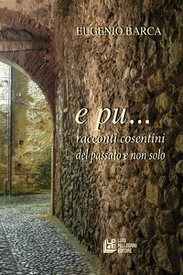 E pu... racconti cosentini del passato e non solo - Librerie.coop E pu... racconti cosentini del passato e non solo - Librerie.coop